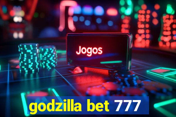 godzilla bet 777